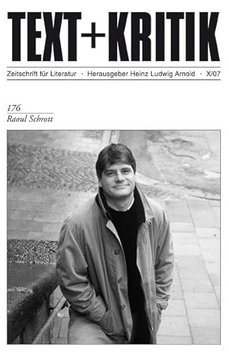 Text + Kritik - Zeitschrift für Literatur X/ 07 (176): Raoul Schrott