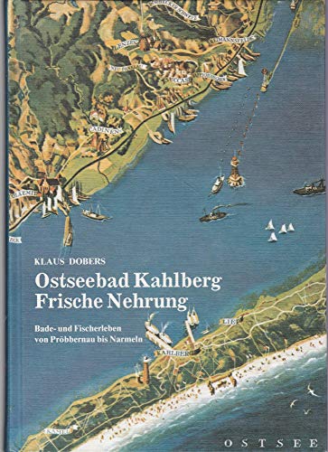 Ostseebad Kahlberg Frische-Nehrung. Bade- und Fischerleben von Pröbbernau bis Narmeln. - Dobers, Klaus