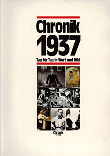 Chronik 1937. Tag für Tag in Wort und Bild.