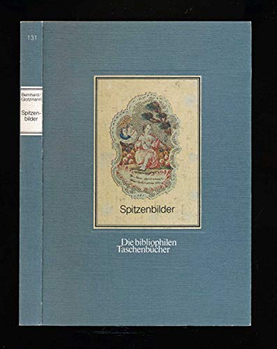 Spitzenbilder : 84 kolorierte Perg.-Schnitte. Fritz Bernhard u. Fritz Glotzmann, Die bibliophilen...