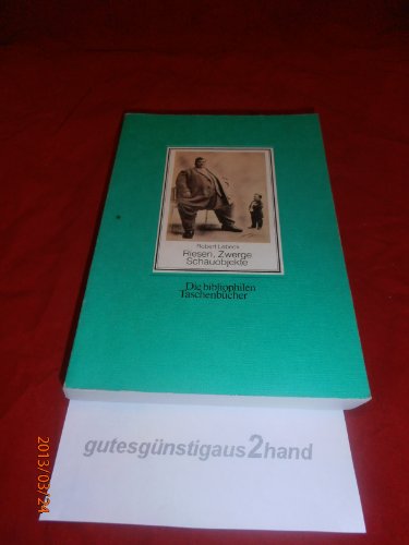 Riesen, Zwerge, Schauobjekte : 80 alte Postkarten. gesammelt u. hrsg. von Robert Lebeck. Mit e. N...