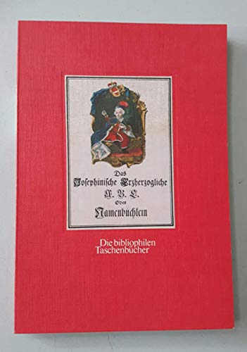 Das josephinische erzherzogliche A.B.C. oder Namenbüchlein. Mit e. Nachw. von Gerda Mraz / Die bi...