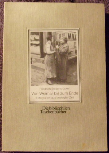 Stock image for Friedrich Seidenstucker: Von Weimar bis zum Ende. Fotografien aus bewegter Zeit for sale by ANARTIST