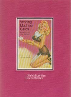 Vending Machine Cards. Pin-up-Girls von gestern. Mit einem Nachwort von Michael Naumann. - Bokelberg, Werner (Hrsg.)