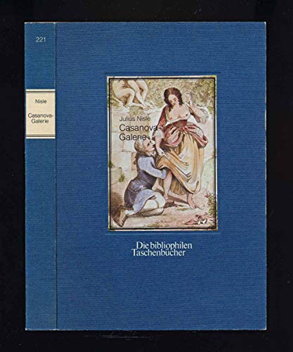 Imagen de archivo de Casanova-Galerie. 48 Szenen aus den Memoiren des Chevalier de Seingalt nach Entwrfen von Julius Nisle. Nachdruck der Buchausgabe um 1850. Die bibliophilen Taschenbcher 221. a la venta por Mephisto-Antiquariat