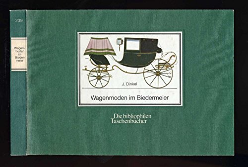 Beispielbild fr Wagenmoden im Biedermeier: Stadtwagen, Reise- und Sportfahrzeuge zwischen 1830 und 1840 (Die Bibliophilen Taschenbu cher) (German Edition) zum Verkauf von Books From California