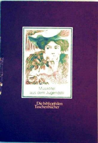Musiktitel aus dem Jugendstil: 64 Beispiele aus den Jahren 1886 bis 1918 (Die Bibliophilen Tasche...