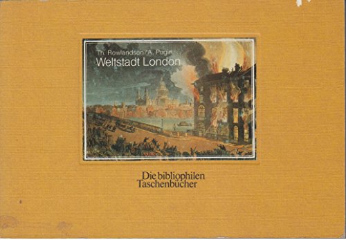 Beispielbild fr Weltstadt London : e. Ausw. aus d. Ansichtenwerk "The microcosm of London" von 1808 - 1810. Thomas Rowlandson u. August Pugin. Erl. u. mit e. Nachw. von Edmund Launert / Die bibliophilen Taschenbcher ; 261 zum Verkauf von Wanda Schwrer