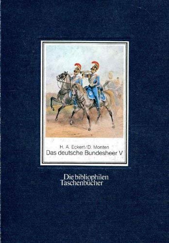 Stock image for Eckert, Heinrich Ambros Bd. 5., Wrttemberg - Baden - Hessen-Darmstadt - Hohenzollern Das deutsche Bundesheer und das Militr der Schweiz. - Dortmund : Harenber. Die bibliophilen Taschenbcher; Nr. 264 for sale by JARE Inc. dba Miles Books