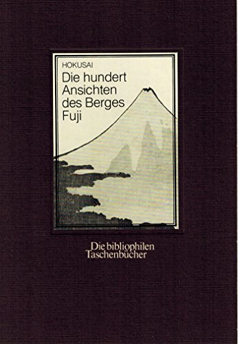 Beispielbild fr Die hundert Ansichten des Berges Fuji = Fugaku-Hyakkei zum Verkauf von Neusser Buch & Kunst Antiquariat