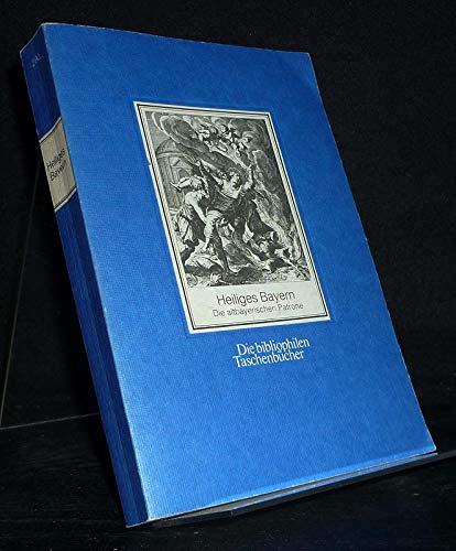 9783883792804: Bavaria sancta Heiliges Bayern: Die altbayerischen Patrone aus der Heiligengeschichte des Matthaeus Rader : in Bildern von J. M. Kager, P. Candid und R. Sadeler (Die bibliophilen Taschenbcher)