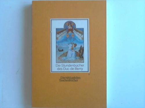 Die Stundenbücher des Duc de Berry : Les belles heures ; Les très riches heures. Fritz Winzer / D...