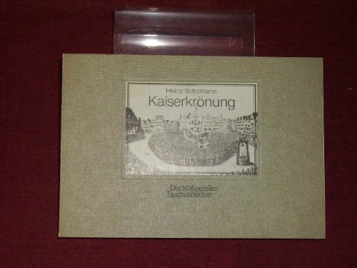 Kaiserkrönung : Wahl u. Krönung in Frankfurt nach den Bildern der Festbücher (Die bibliophilen Taschenbücher Nr. 290) - Schomann, Heinz (Herausgeber)