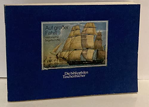 9783883792927: Auf grosser Fahrt Histor. Schiffe, nach d. Bildwerk von 1839. Die bibliophilen Taschenbuecher; Nr. 292