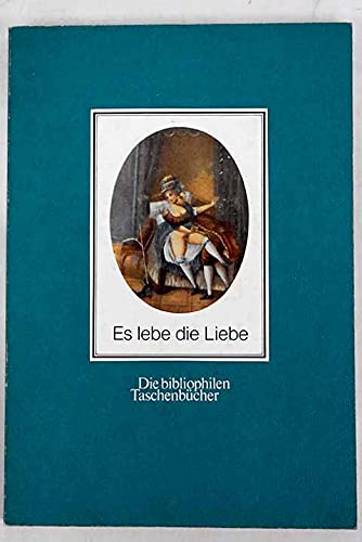 Imagen de archivo de Es lebe die Liebe: Erotische Miniaturen aus galanter Zeit (Die bibliophilen Taschenbücher) a la venta por WorldofBooks
