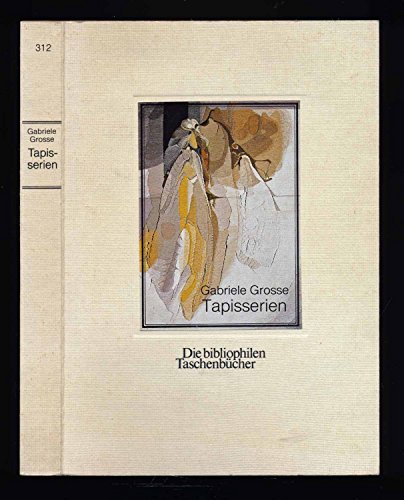 Gabriele Grosse, Tapisserien : Die bibliophilen Taschenbücher ; Nr. 312 Werkverz. 1961 - 1981. hr...