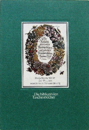 Der Raupen wunderbare Verwandlung. Maria Sybilla Merian. Hrsg. u. mit e. Nachw. von Armin Geus / Die bibliophilen Taschenbücher ; Nr. 331 - Merian, Maria Sibylla