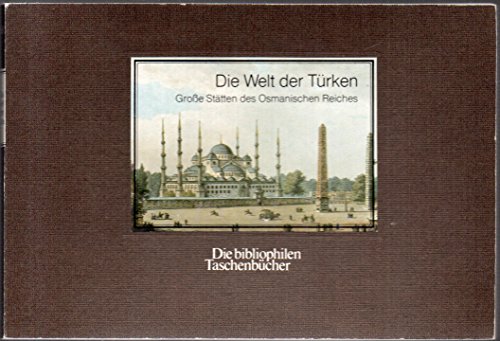 Beispielbild fr Die Welt der Trken. grosse Sttten d. Osman. Reiches. zum Verkauf von Neusser Buch & Kunst Antiquariat