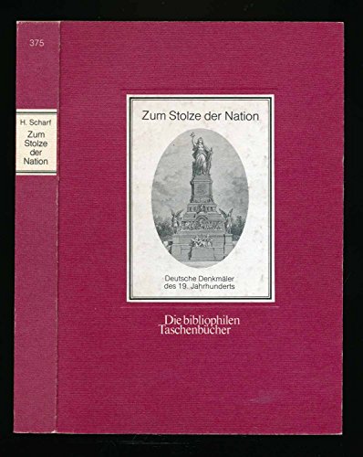 9783883793757: Zum Stolze der Nation: Deutsche Denkmler des 19. Jahrhunderts (Die bibliophilen Taschenbcher)