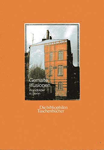 9783883793849: Gemalte Illusionen: Wandbilder in Berlin (Die Bibliophilen Taschenbücher) (German Edition)