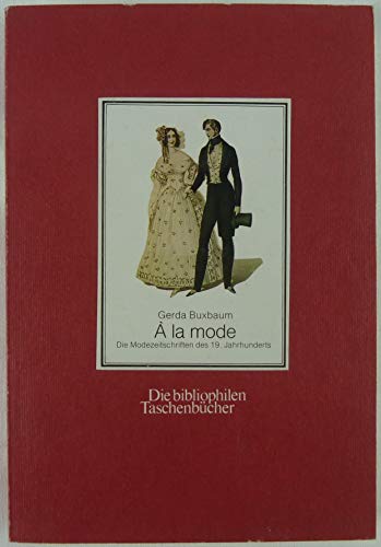 9783883794013: A la mode: Die Modezeitschriften des 19. Jahrhunderts (Die Bibliophilen Taschenbücher) (German Edition)