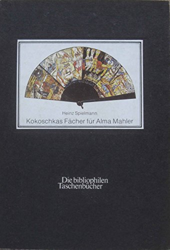 Oskar Kokoschka: die Fächer für Alma Mahler. Heinz Spielmann / Die bibliophilen Taschenbücher ; N...