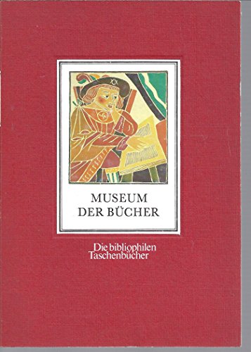 Museum der Bücher. hrsg. von Hans Adolf Halbey / Die bibliophilen Taschenbücher ; Nr. 500; Teil v...