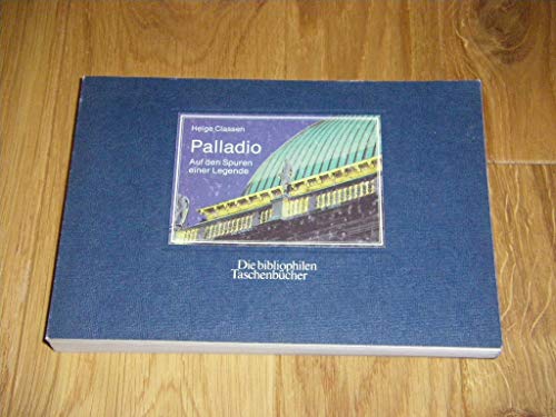 Palladio : auf d. Spuren e. Legende. Fotogr. u. Bildkommentare von Helge Classen. Mit e. Nachw. v...