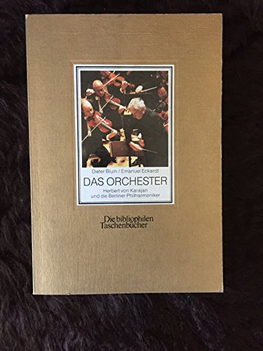 Das Orchester : Herbert von Karajan und die Berliner Philharmoniker. Emanuel Eckardt.Die biblioph...