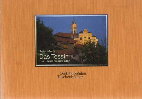 Stock image for Das Tessin : ein Paradies auf Erden. Peter Merz. Mit Texten von Alfred Andersch . / Die bibliophilen Taschenbcher ; Nr. 561 for sale by Wanda Schwrer