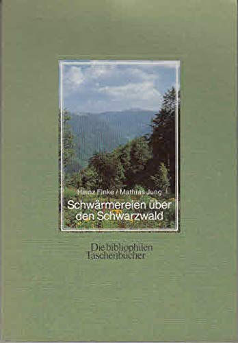 Beispielbild fr Schwrmereien ber den Schwarzwald. Bilder von Heinz Finke. Mit Texten vers. u. hrsg. von Mathias Jung / Die bibliophilen Taschenbcher ; Nr. 562 zum Verkauf von Antiquariat Johannes Hauschild