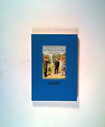 Imagen de archivo de Der Matrosenanzug : Kulturgeschichte eines Kleidungsstcks. Robert Kuhn ; Bernd Kreutz / Die bibliophilen Taschenbcher ; Nr. 576 a la venta por Versandantiquariat Schfer