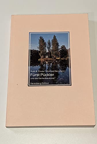 FuÌˆrst PuÌˆckler und die Gartenbaukunst: WoÌˆrlitz und PuÌˆcklerschen Parks Muskau, Branitz und Babelsberg (Die Bibliophilen TaschenbuÌˆcher) (German Edition) (9783883796567) by Emde, Ruth B