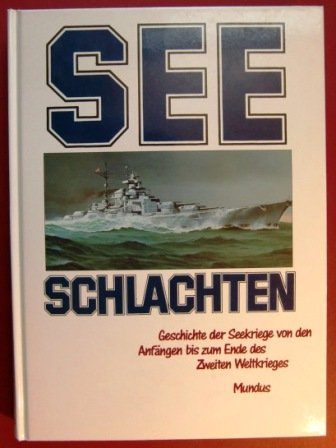 Stock image for Seeschlachten. Geschichte der Seekriege von den Anfngen bis zum Ende des Zweiten Weltkriegs for sale by Bernhard Kiewel Rare Books