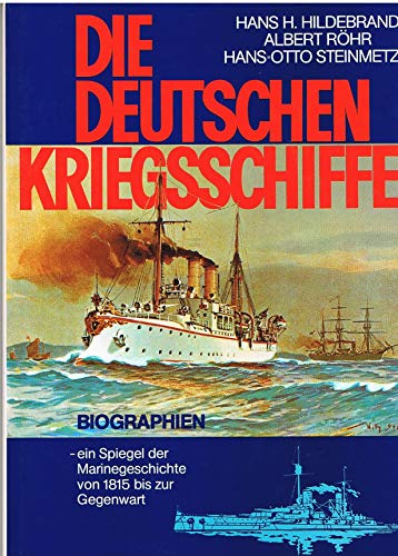 2 Bände: Die Deutschen Kriegschiffe. Biographien - ein Spiegel der Marinegeschichte von 1815 bis zur Gegenwart. - Hildebrand, Hans H., Albert Röhr und Hans-Otto Steinmetz