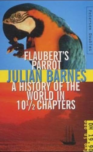 Beispielbild fr Flaubert's Parrot & A History of the World in 10 1/2 Chapters (Petersen Doubles) zum Verkauf von medimops