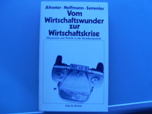 9783883954004: Vom Wirtschaftswunder zur Wirtschaftskrise: Ökonomie u. Politik in d. Bundesrepublik (German Edition)