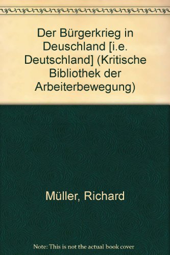 Geschichte der deutschen Revolution Der Bürgerkrieg in Deutschland - Müller, Richard, Frank Dingel und Frank Dingel