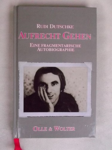 Aufrecht gehen ; e. fragmentar. Autobiographie - Dutschke, Rudi