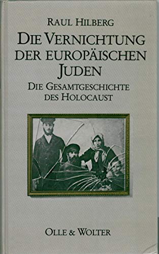 Die Vernichtung der Europäischen Juden. Die Gesamtgeschichte des Holocaust. Deutsche Erstausgabe. - Hilberg, Raul