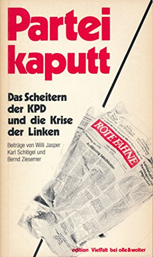 Partei kaputt: Das Scheitern der KPD und die Krise der Linken (Edition Vielfalt) (German Edition) (9783883957043) by SchloÌˆgel, Karl