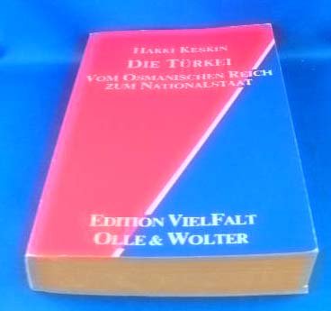 Die Türkei - Vom Osmanischen Reich zum Nationalstaat - Werdegang einer Unterentwicklung; Mit Widm...