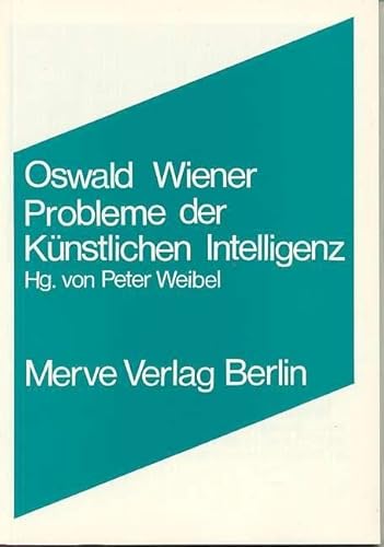 Probleme der kuÌˆnstlichen Intelligenz (Perspektiven der Technokultur) (German Edition) (9783883960784) by Wiener, Oswald