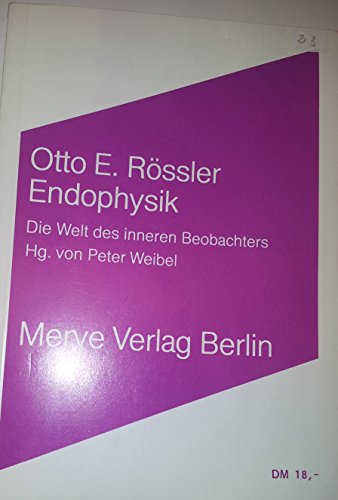 Endophysik. Die Welt des inneren Beobachters - Otto E. Rössler