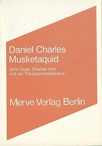 Stock image for Musketaquid. John Cage, Charles Ives und der Transzendentalismus for sale by medimops
