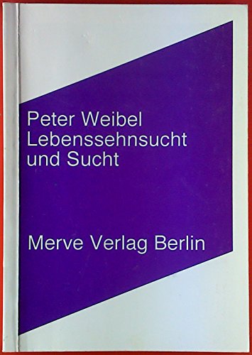 Weibel,Lebenssehnsucht - Peter Weibel