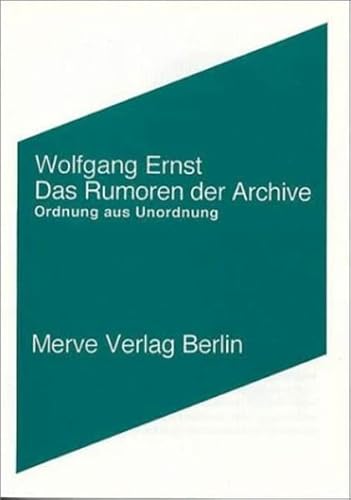 9783883961767: Das Rumoren der Archive: Ordnung aus Unordnung