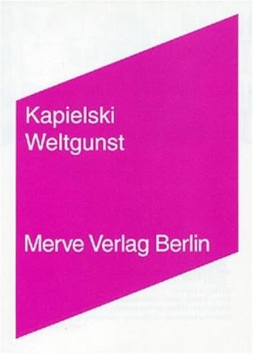 Weltgunst (Internationaler Merve Diskurs: Perspektiven der Technokultur) Denkwürdigkeiten 2002 bis Sommer 2004 - Kapielski, Thomas