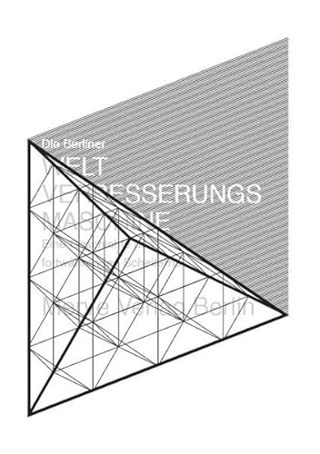 Beispielbild fr Die Berliner Weltverbesserungsmaschine: Eine Geschichte des fortwhrenden Scheiterns zum Verkauf von Kalligramm