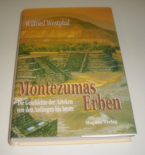Imagen de archivo de Montezumas Erben: Die Geschichte der Azteken von den Anfngen bis heute a la venta por medimops